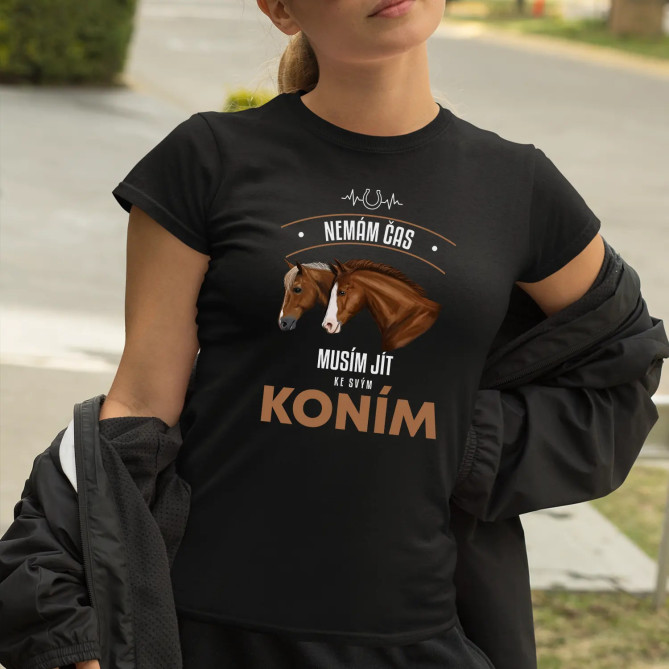 Nemám čas, musím jít ke svým koním - dámské tričko s potiskem