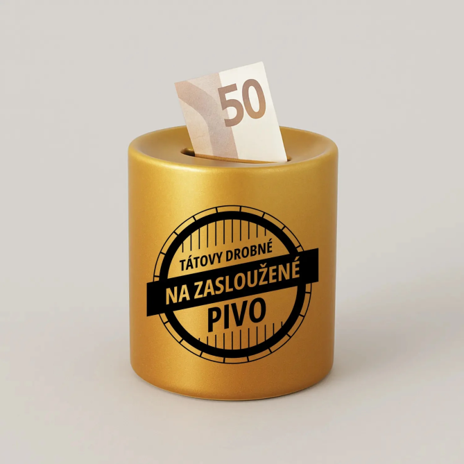 Tátovy drobné na zasloužené pivo - zlatá keramická pokladnička s potiskem