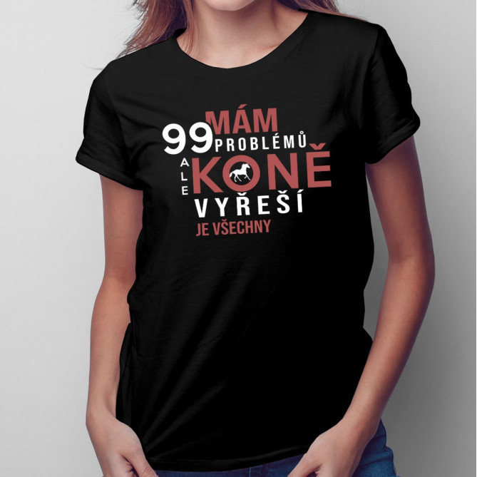 Mám 99 problémů - koně - dámské tričko s potiskem